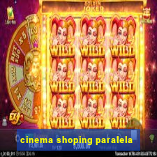 cinema shoping paralela